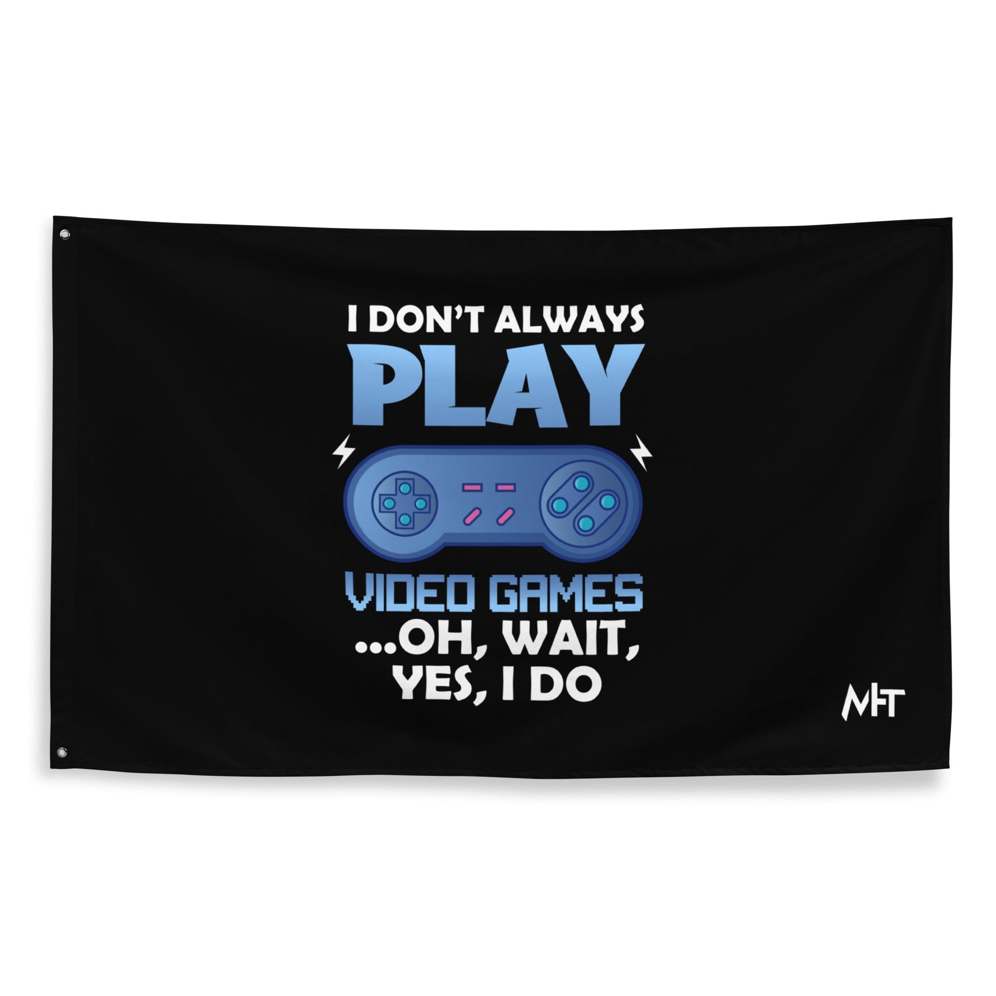 I don't always Play Video Game; Oh, Wait! Yes, I do - Flag by DarkByteGear