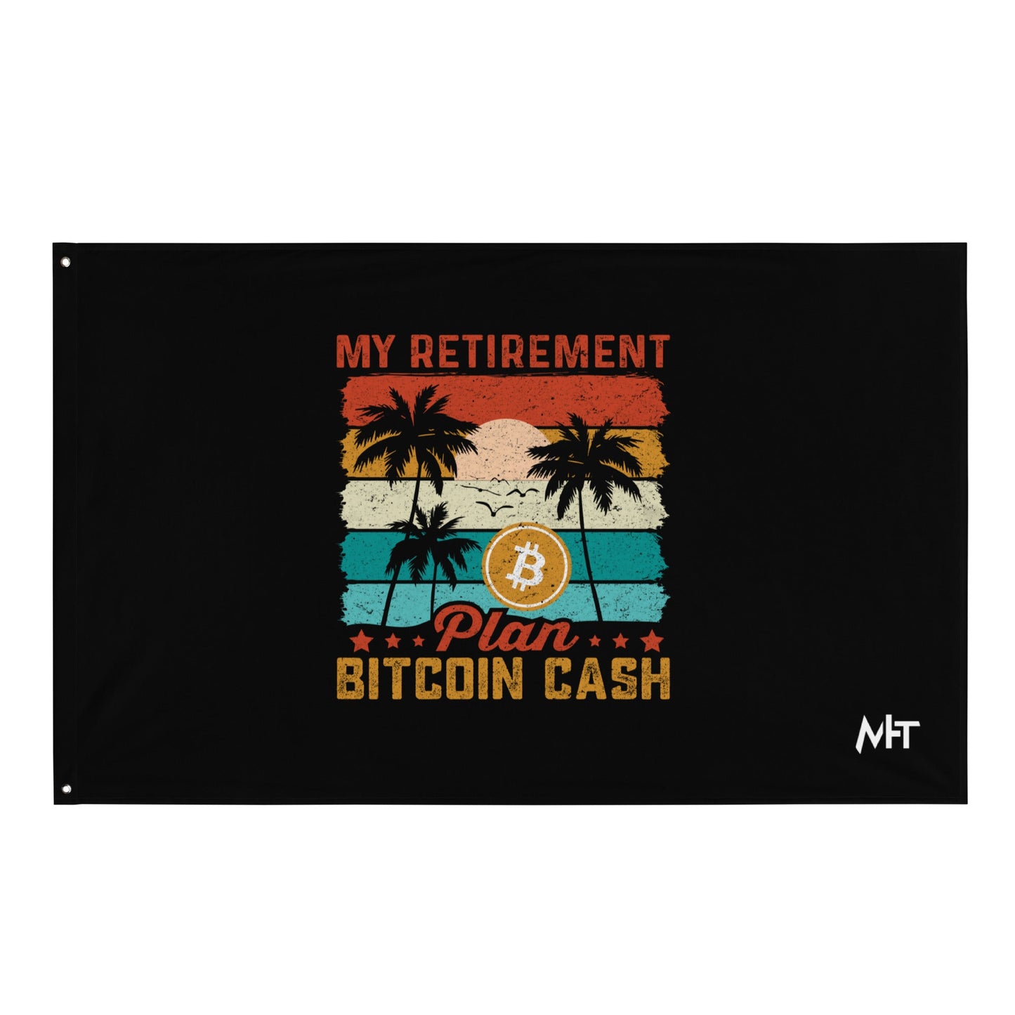 My Retirement Plan: Bitcoin Cash - Flag by DarkByteGear
