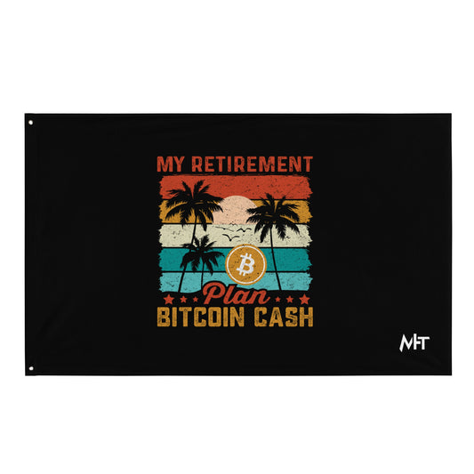 My Retirement Plan: Bitcoin Cash - Flag by DarkByteGear