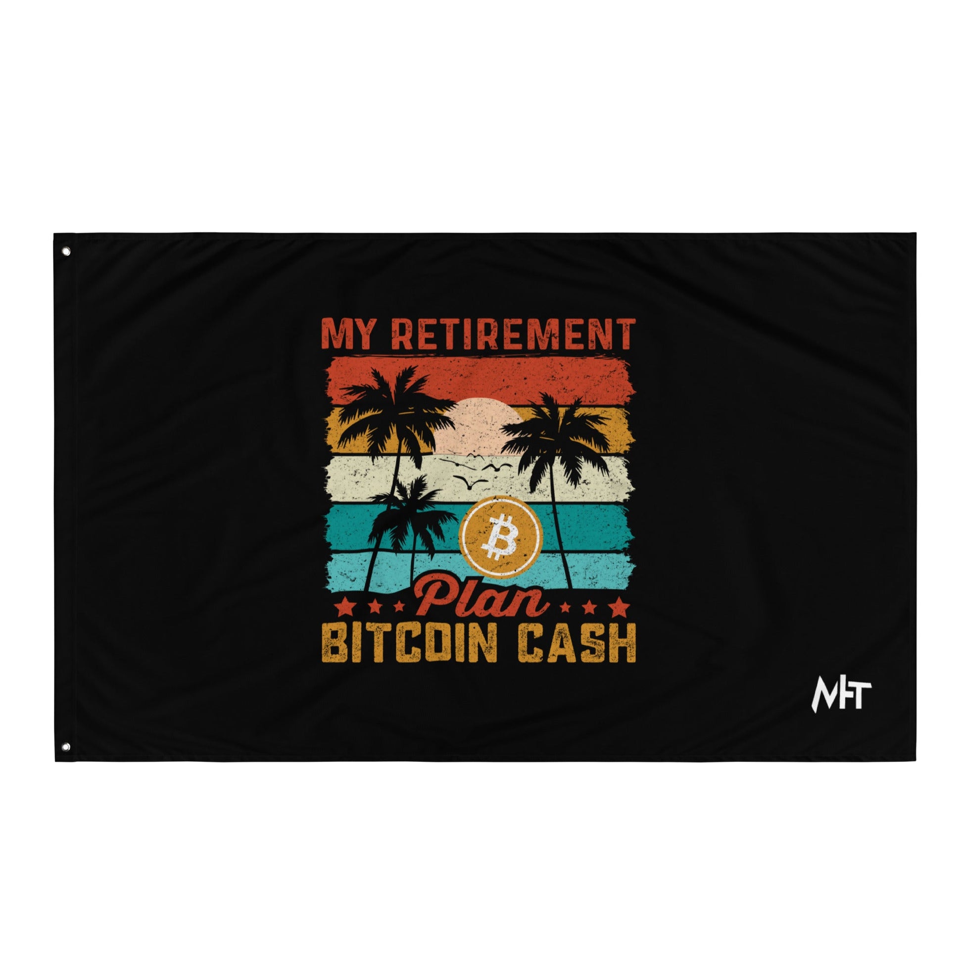 My Retirement Plan: Bitcoin Cash - Flag by DarkByteGear