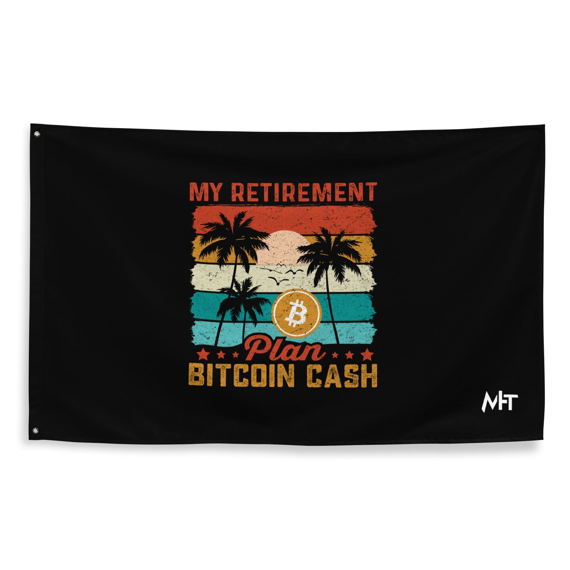 My Retirement Plan: Bitcoin Cash - Flag by DarkByteGear
