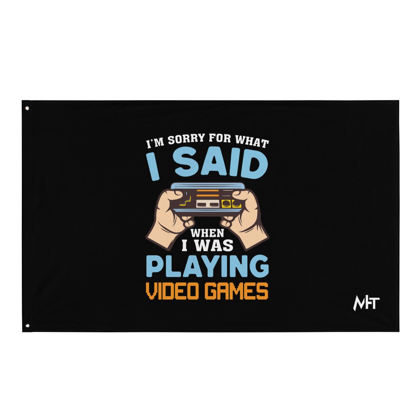 I'm sorry for what I Said, when I was playing Video Games - Flag by DarkByteGear