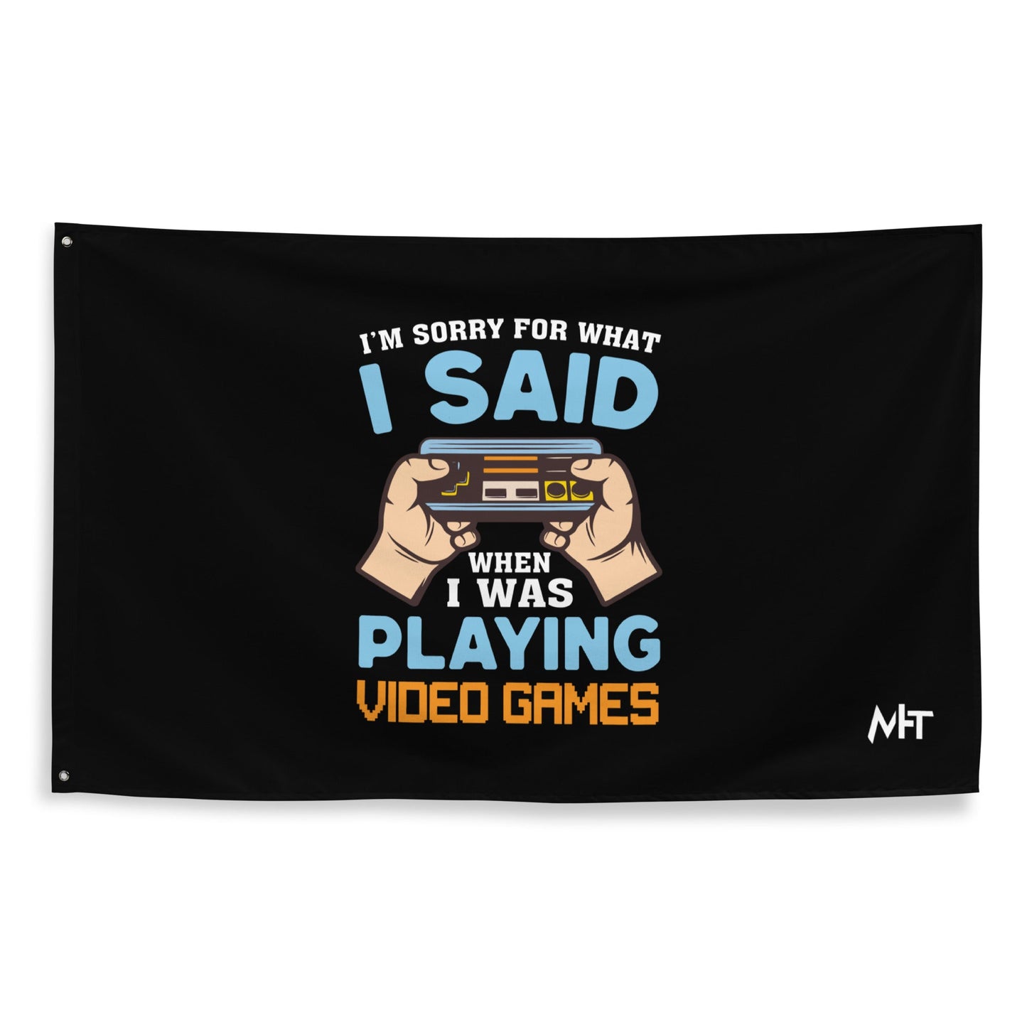 I'm sorry for what I Said, when I was playing Video Games - Flag by DarkByteGear