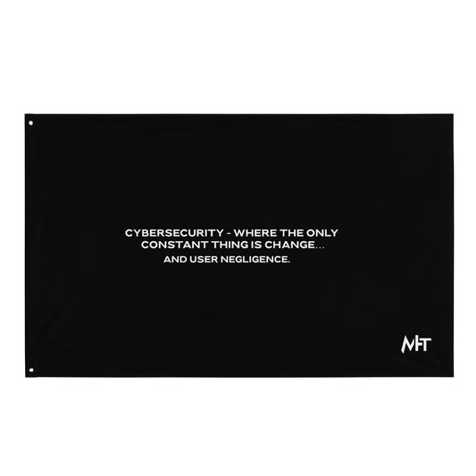 Cybersecurity where the only constant thing is change and user negligence V2 - Flag by DarkByteGear