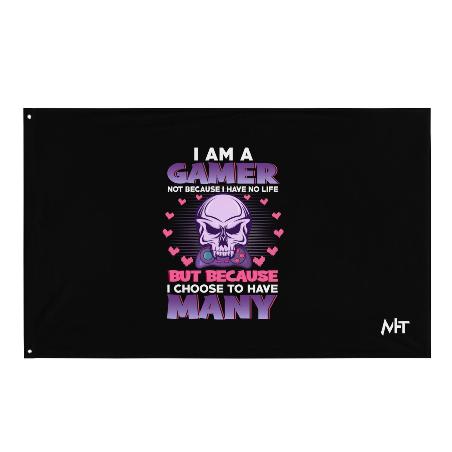 I am a Gamer not because I have no life ( Purple text ) - Flag by DarkByteGear