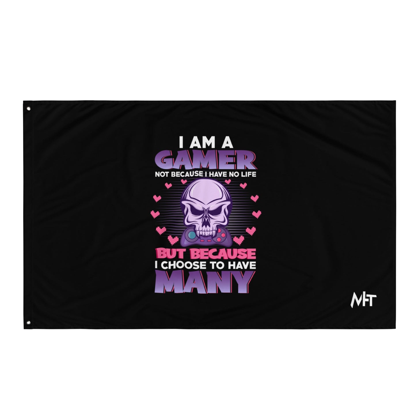 I am a Gamer not because I have no life ( Purple text ) - Flag by DarkByteGear