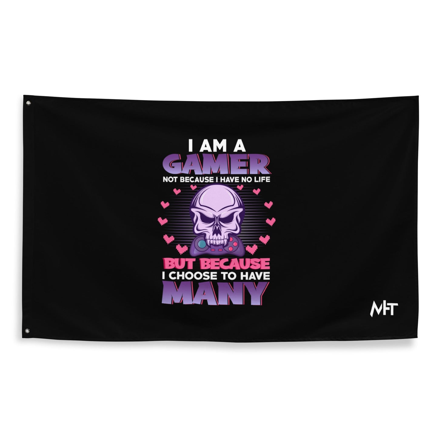 I am a Gamer not because I have no life ( Purple text ) - Flag by DarkByteGear