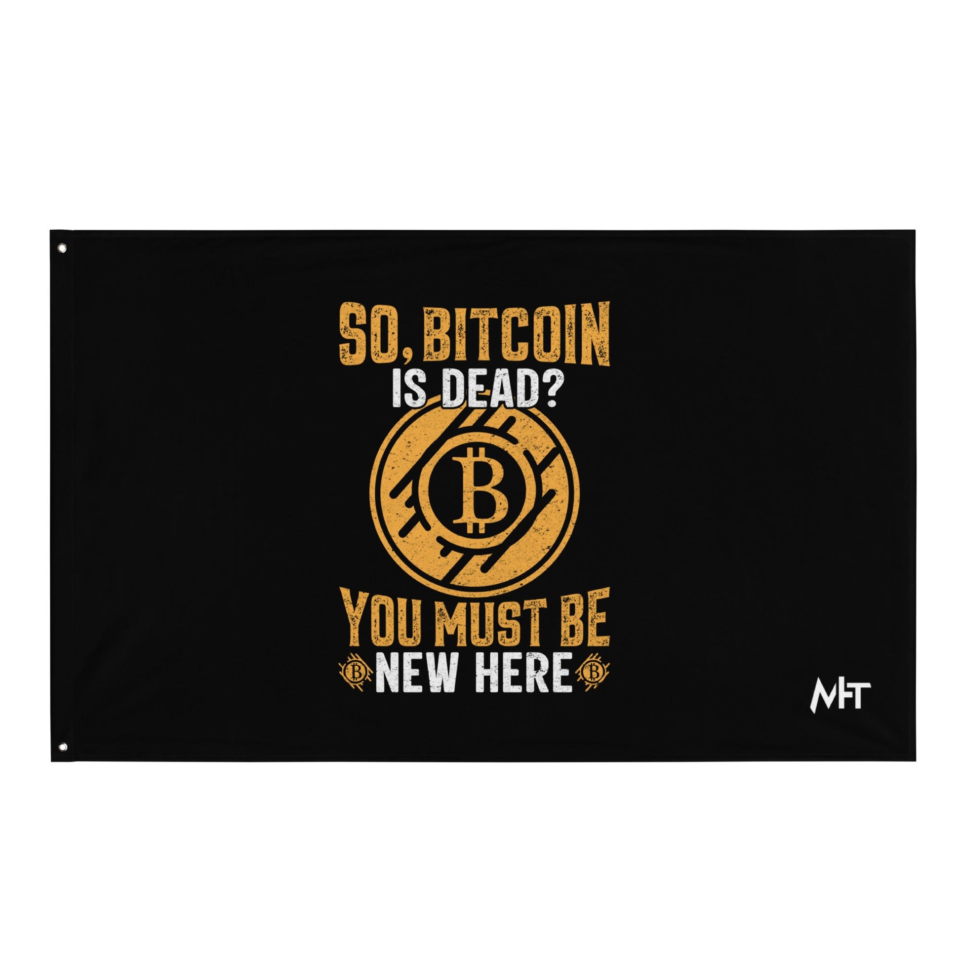 So, Bitcoin is Dead? You must be new here - Flag by DarkByteGear