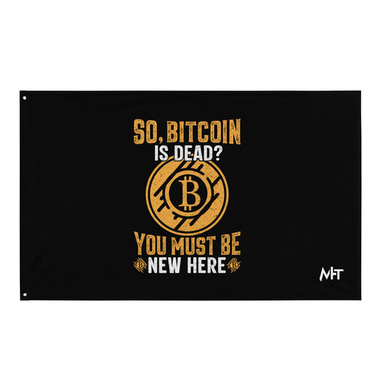 So, Bitcoin is Dead? You must be new here - Flag by DarkByteGear
