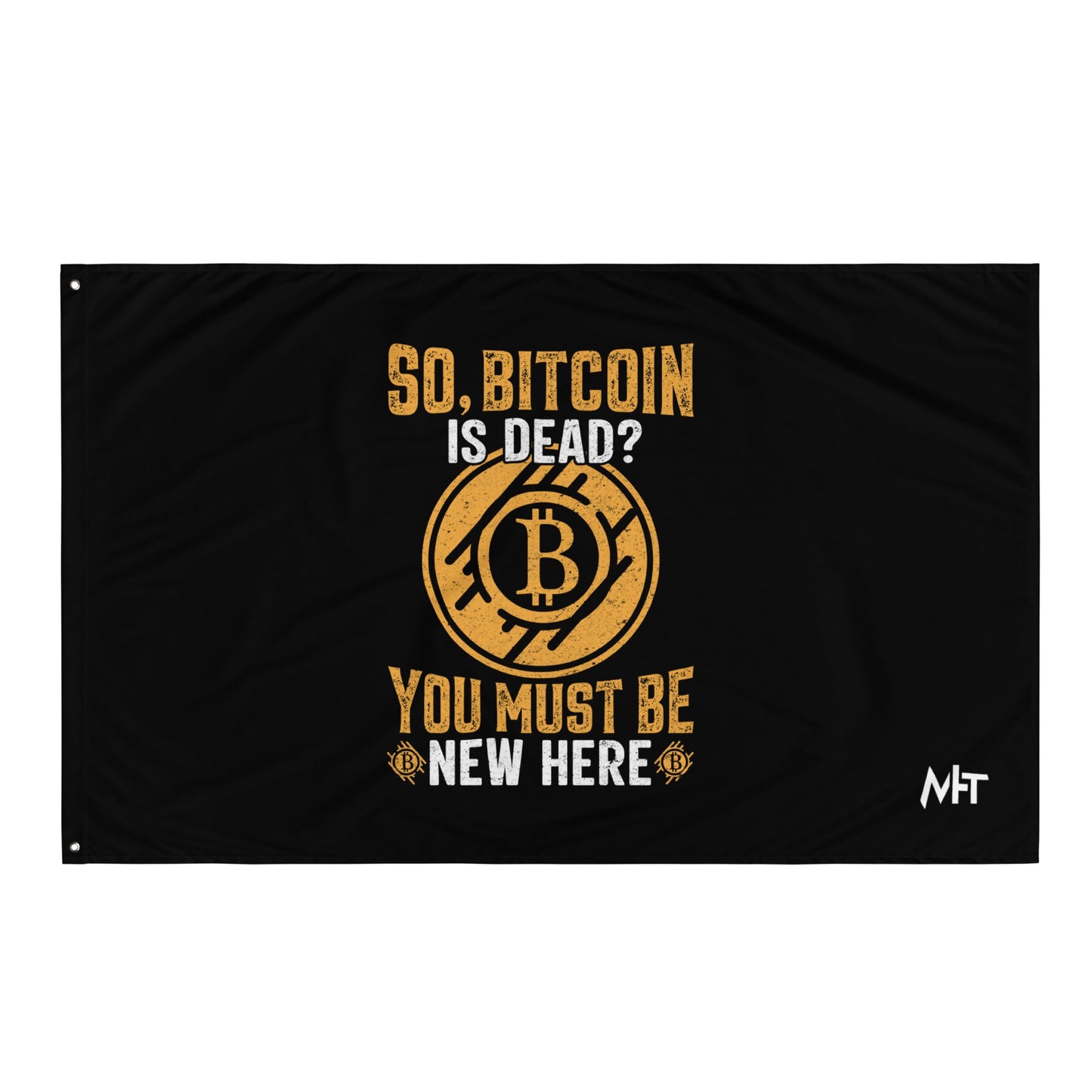 So, Bitcoin is Dead? You must be new here - Flag by DarkByteGear