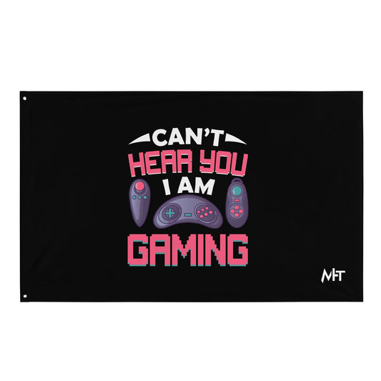 Can't Hear you, I am Gaming - Flag by DarkByteGear