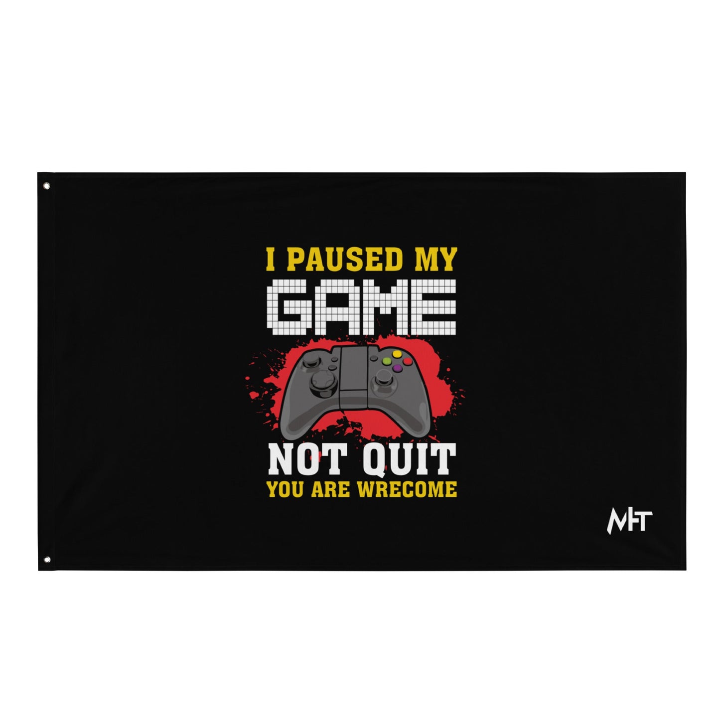 I Paused My Game, Not quit and you are welcome - Flag by DarkByteGear