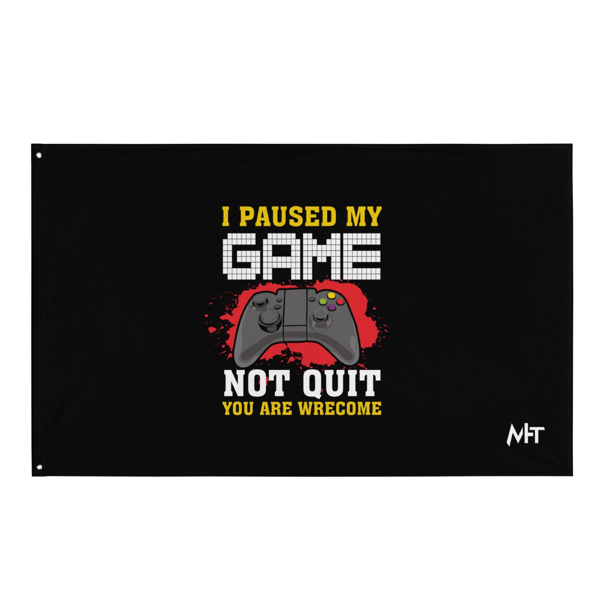 I Paused My Game, Not quit and you are welcome - Flag by DarkByteGear