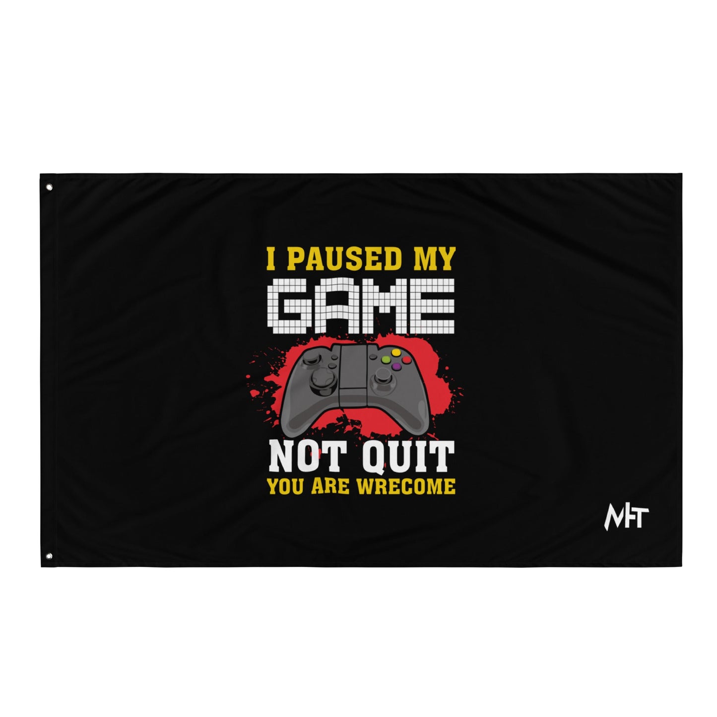 I Paused My Game, Not quit and you are welcome - Flag by DarkByteGear