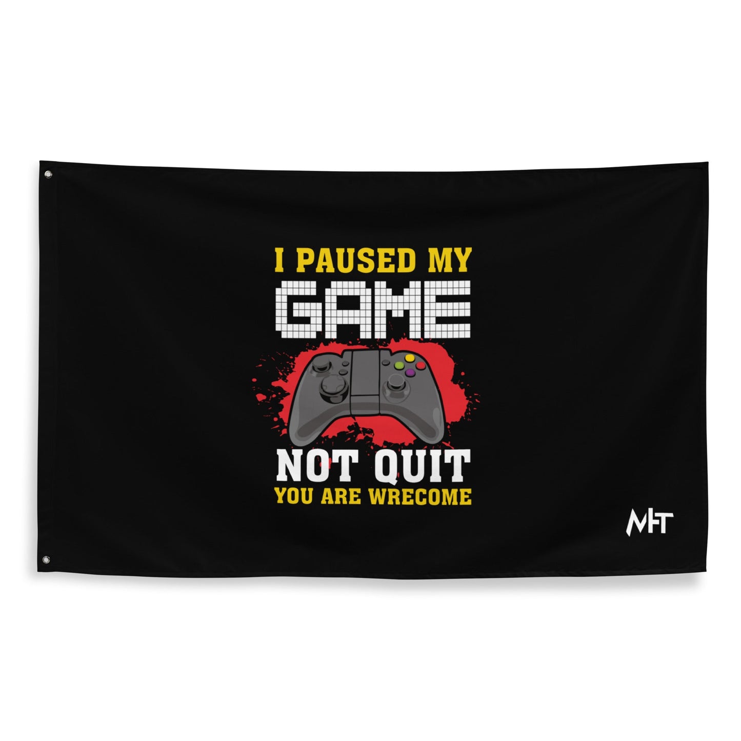 I Paused My Game, Not quit and you are welcome - Flag by DarkByteGear