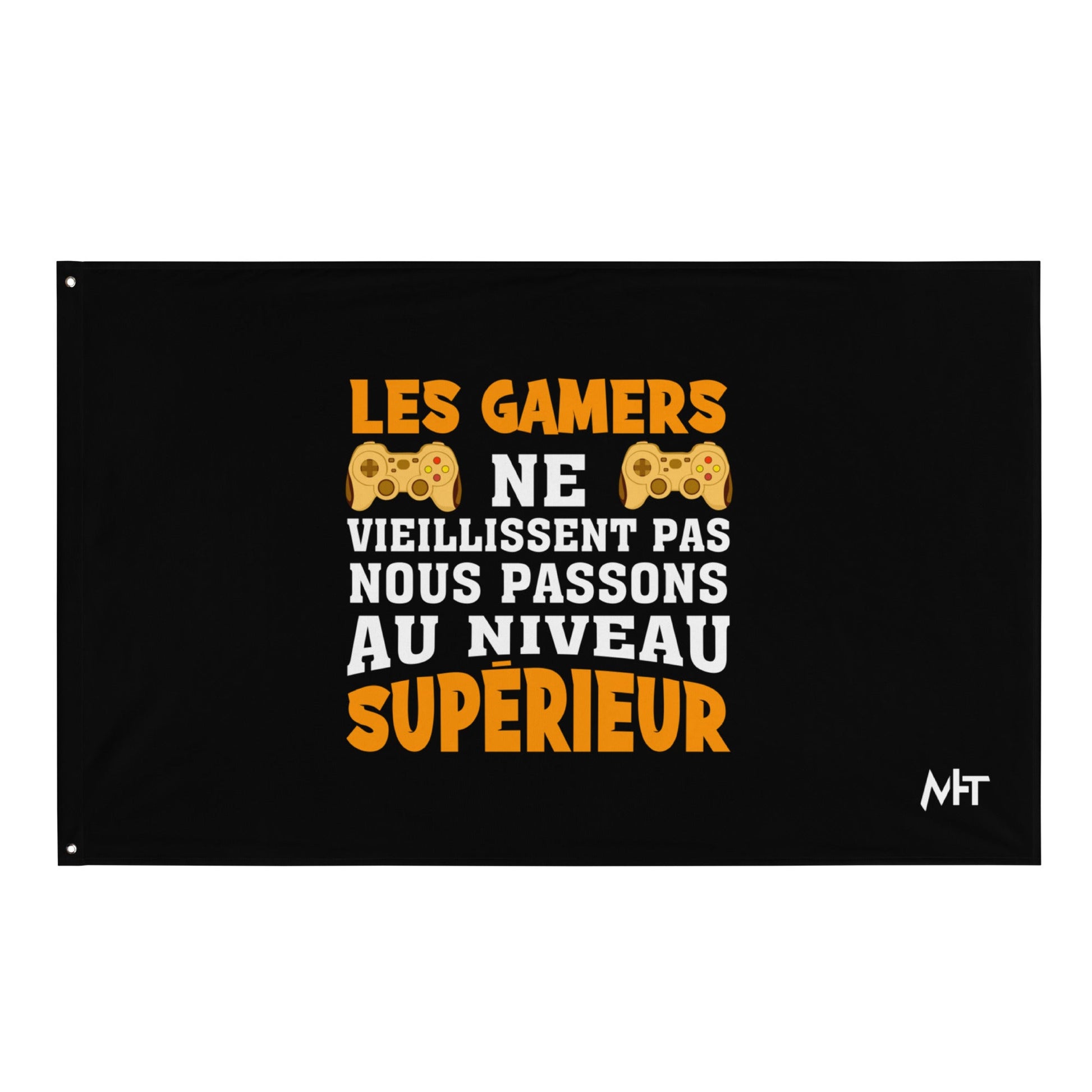 LES GAMERS PNE VIEILLISSENT PAS NOUS PASSONS AU NIVEAU SUPERIEUR - Flag by DarkByteGear