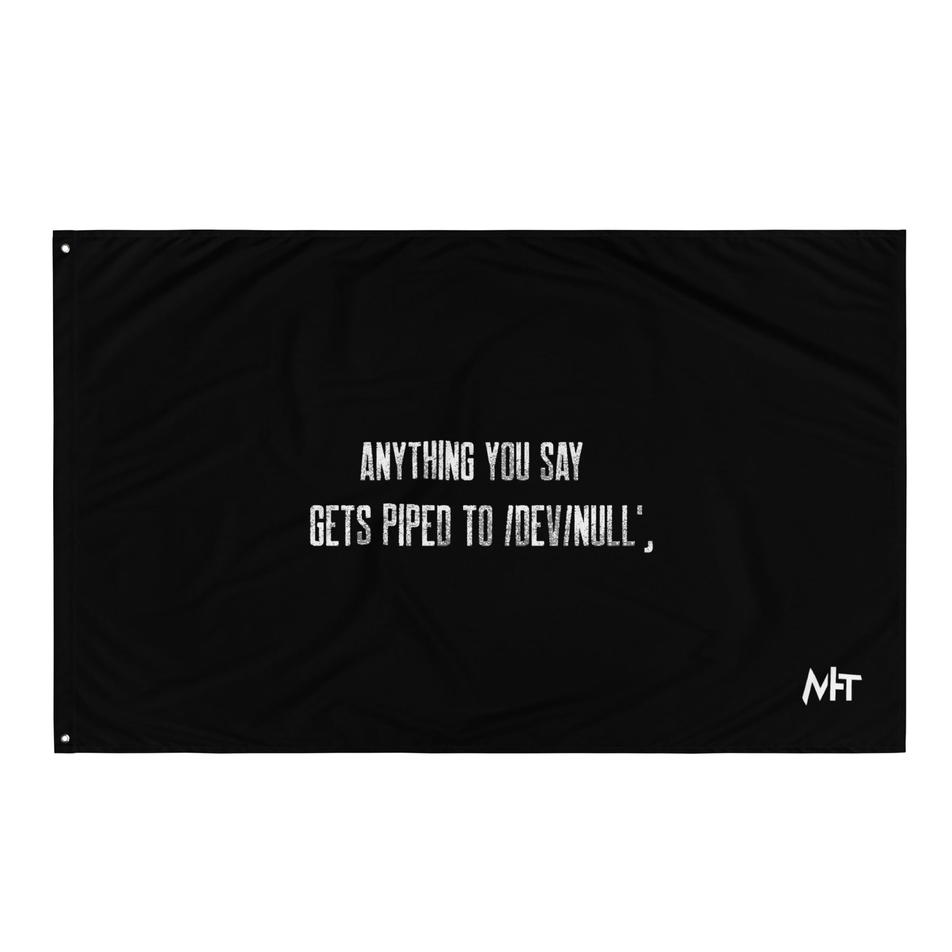 Anything you say Gets piped to devnull V1 - Flag by DarkByteGear