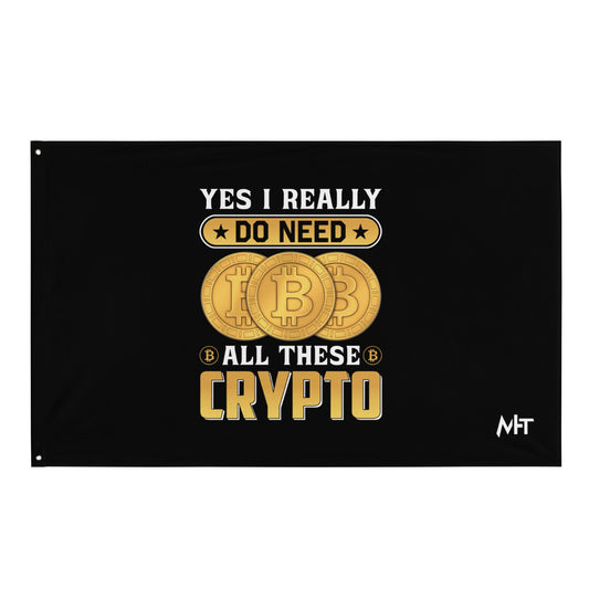 Yes, I really Do Need all these Bitcoin - Flag by DarkByteGear
