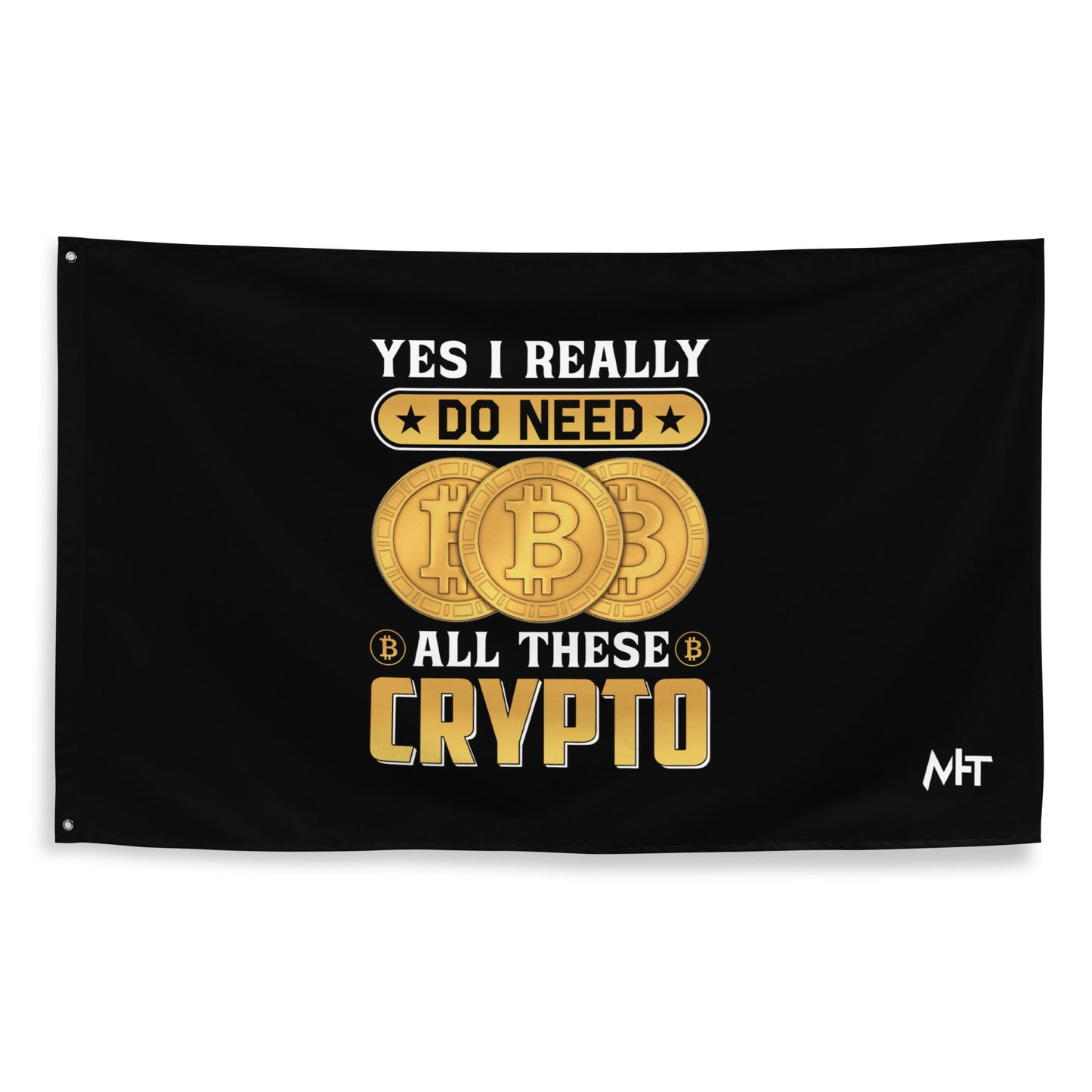 Yes, I really Do Need all these Bitcoin - Flag by DarkByteGear