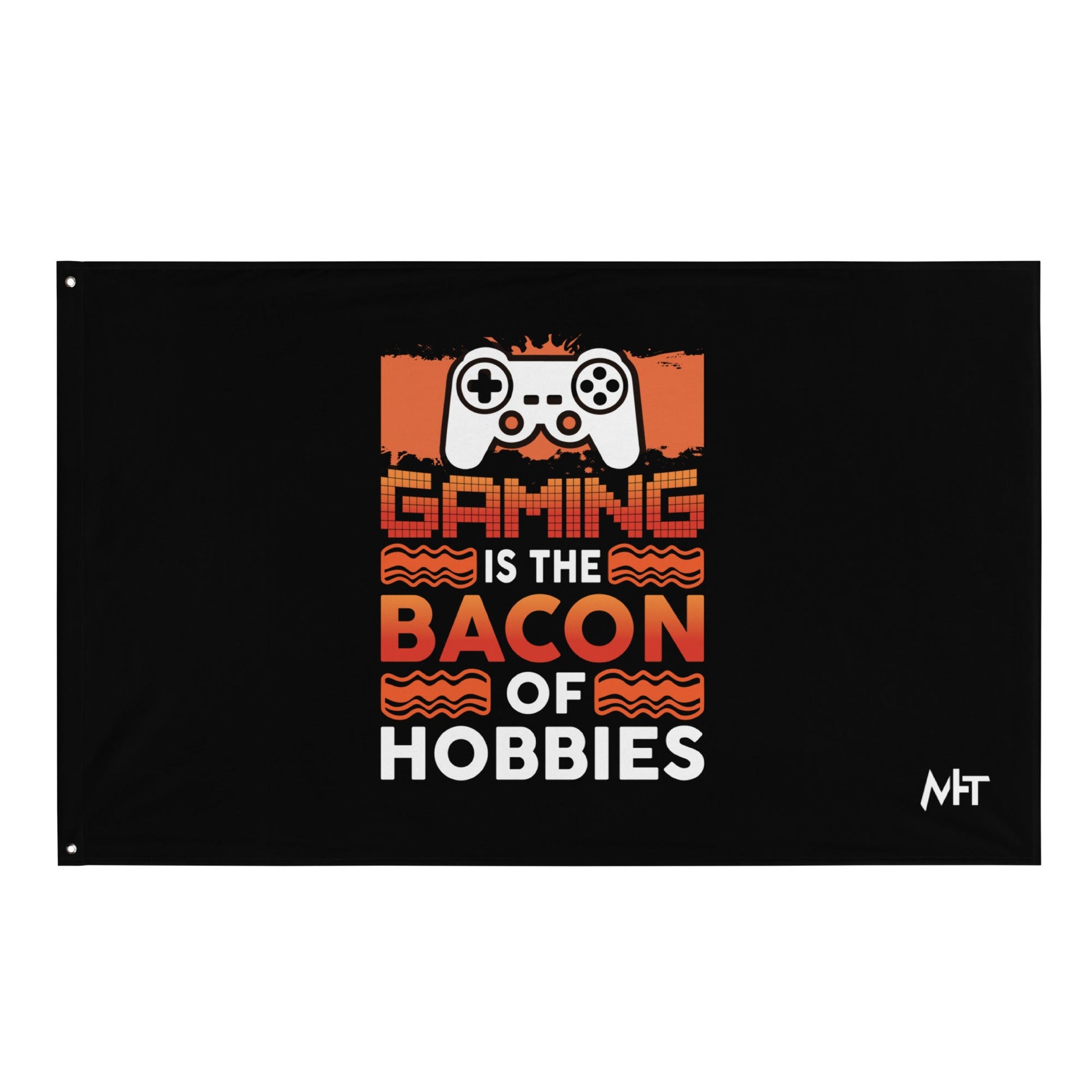 Gaming is the Bacon of Hobbies - Flag by DarkByteGear