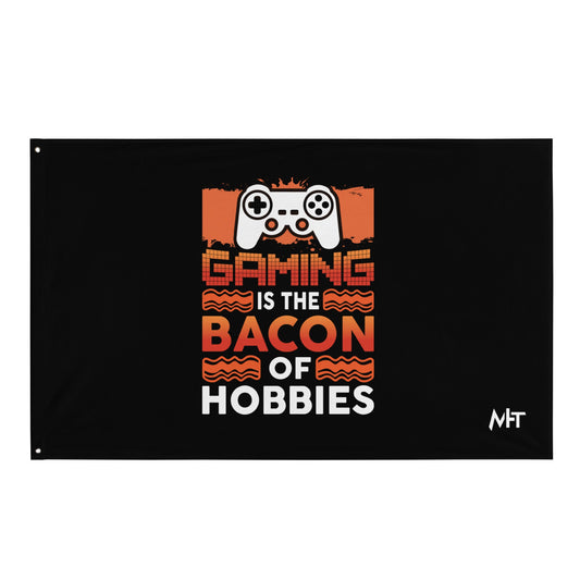 Gaming is the Bacon of Hobbies - Flag by DarkByteGear