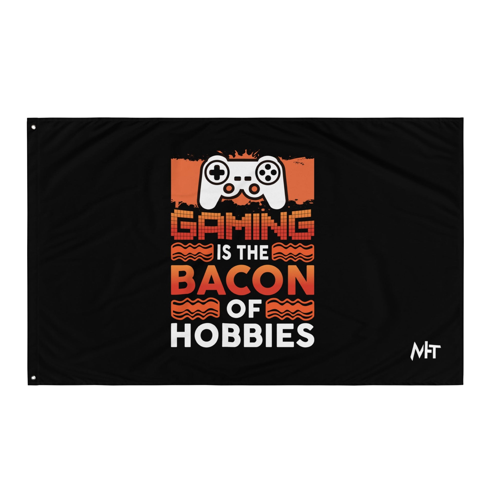 Gaming is the Bacon of Hobbies - Flag by DarkByteGear