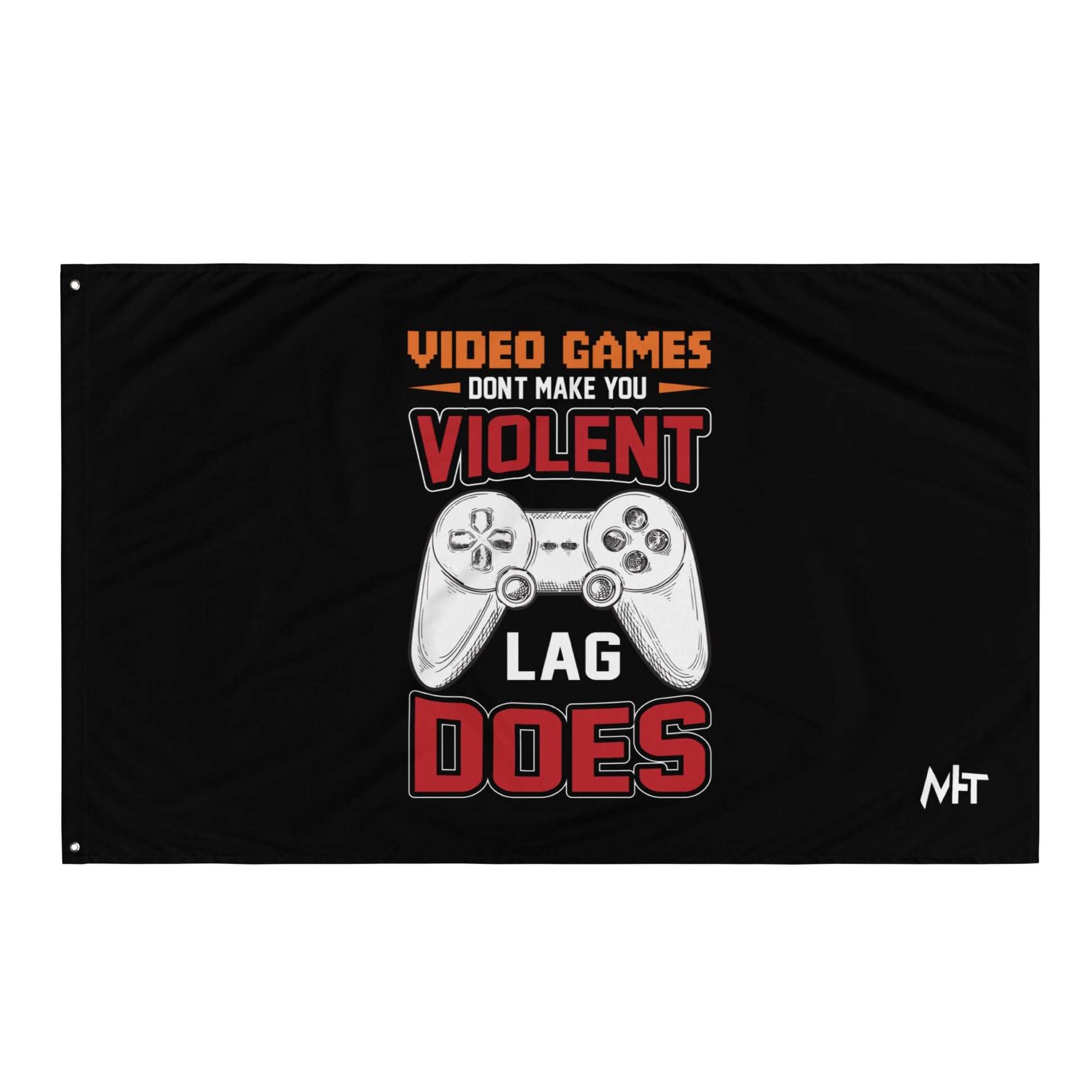Video Games don't Make you Violent, but Lag does - Flag by DarkByteGear