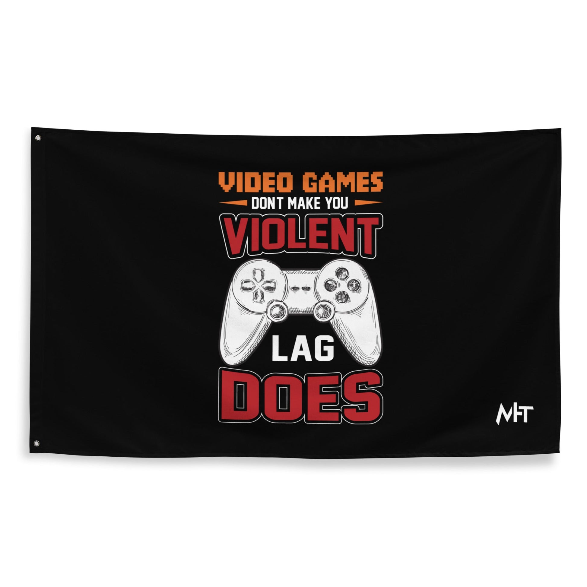 Video Games don't Make you Violent, but Lag does - Flag by DarkByteGear