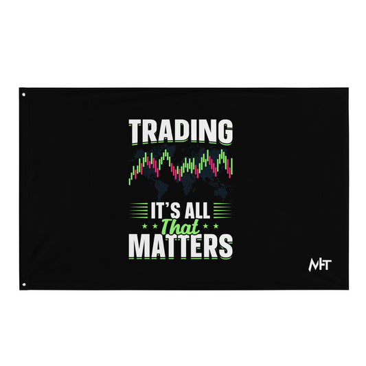 Trading it is all that matters - Flag by DarkByteGear