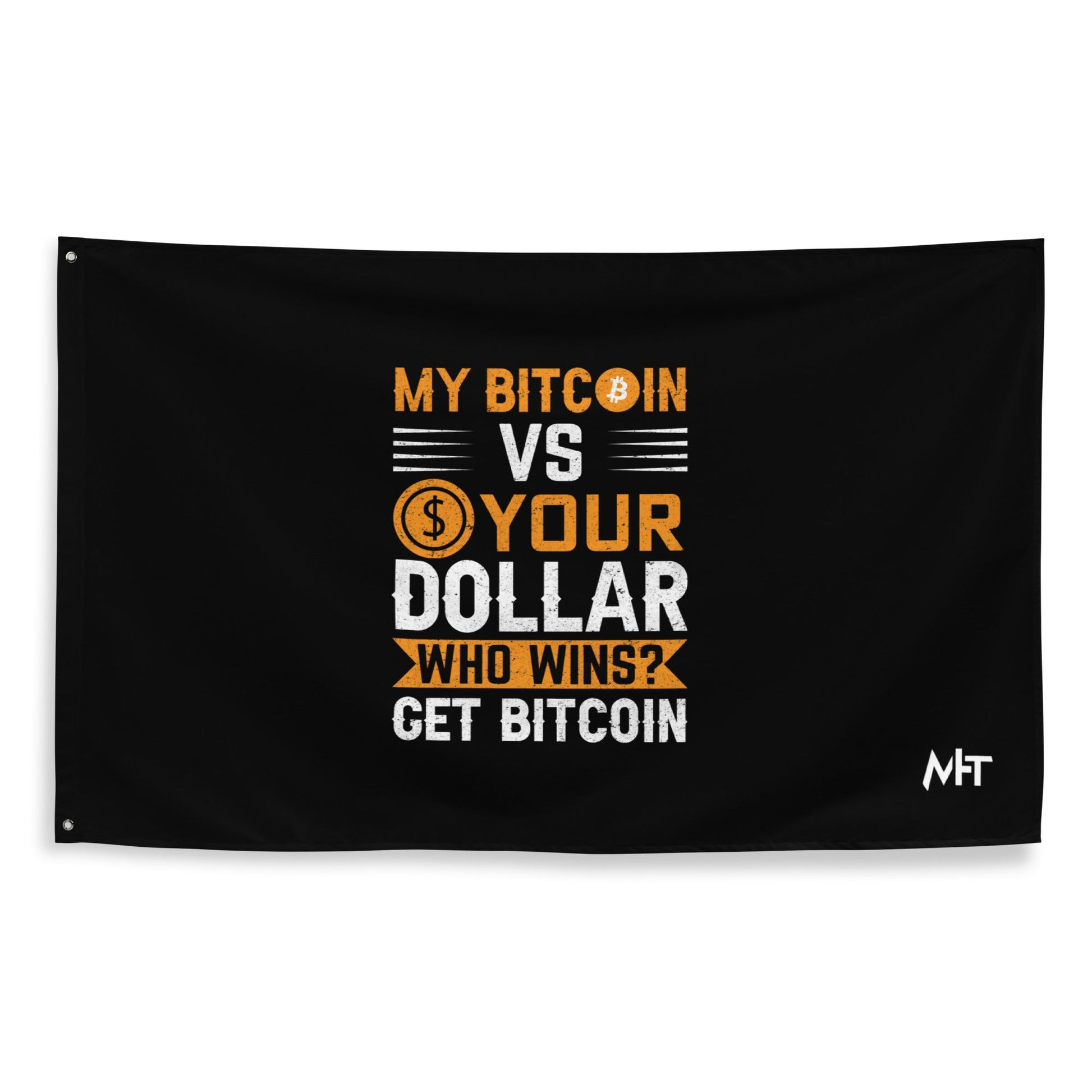 My Bitcoin VS your Dollar Who wins? - Flag by DarkByteGear