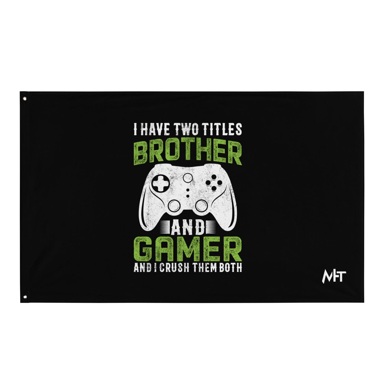 I Have Two Titles Brother And Gamer (DB) Flag by DarkByteGear