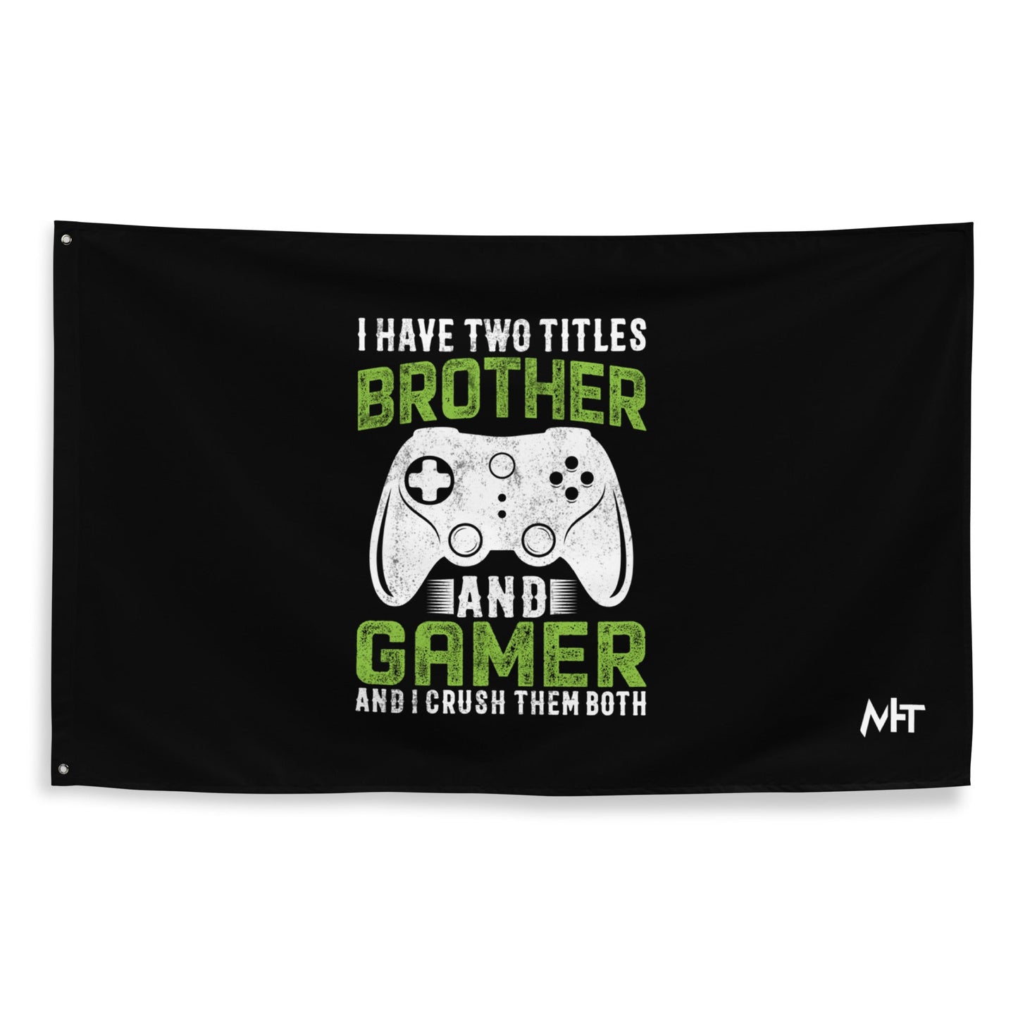I Have Two Titles Brother And Gamer (DB) Flag by DarkByteGear