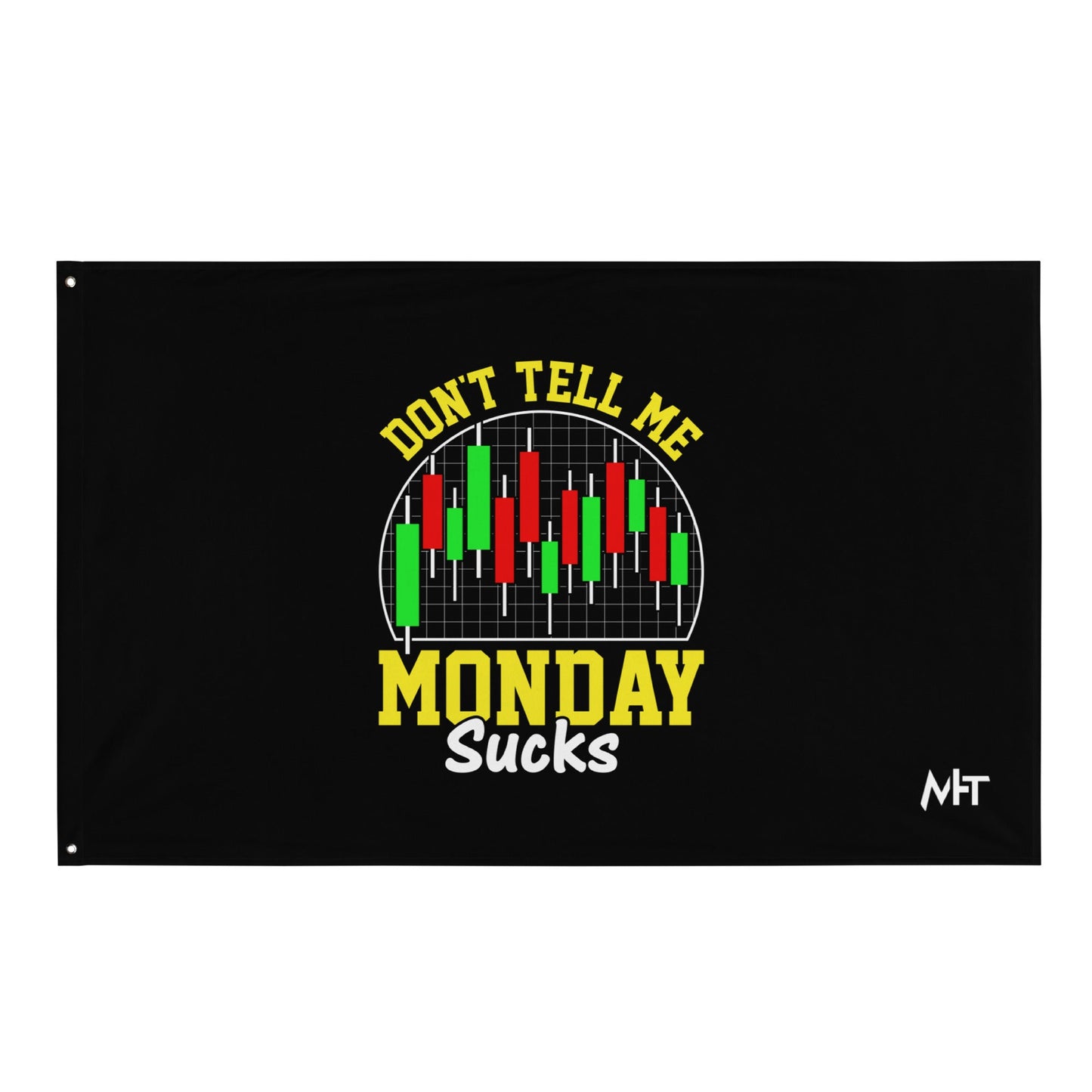 Don't Tell me Monday Sucks - Flag by DarkByteGear