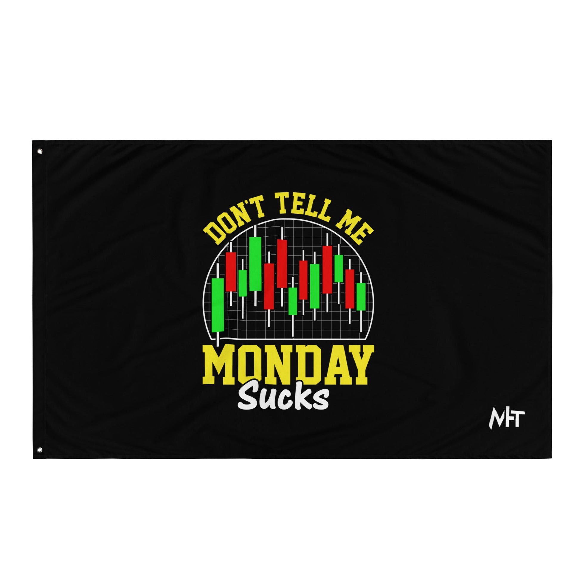 Don't Tell me Monday Sucks - Flag by DarkByteGear