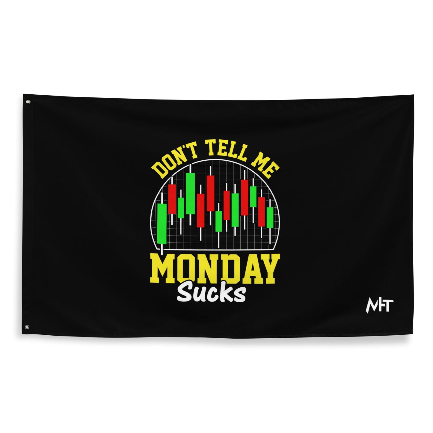 Don't Tell me Monday Sucks - Flag by DarkByteGear