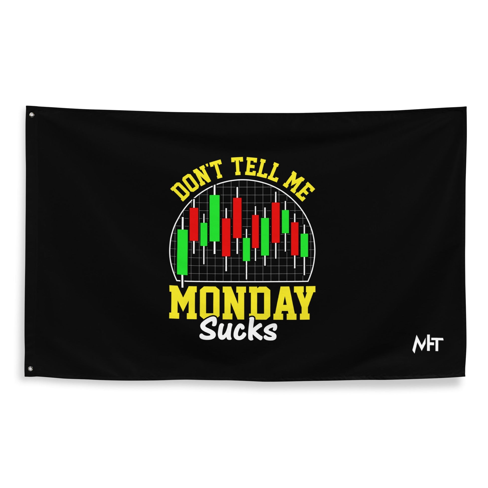 Don't Tell me Monday Sucks - Flag by DarkByteGear
