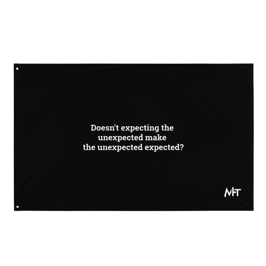 Doesn't expecting the unexpected make the unexpected expected - Flag by DarkByteGear