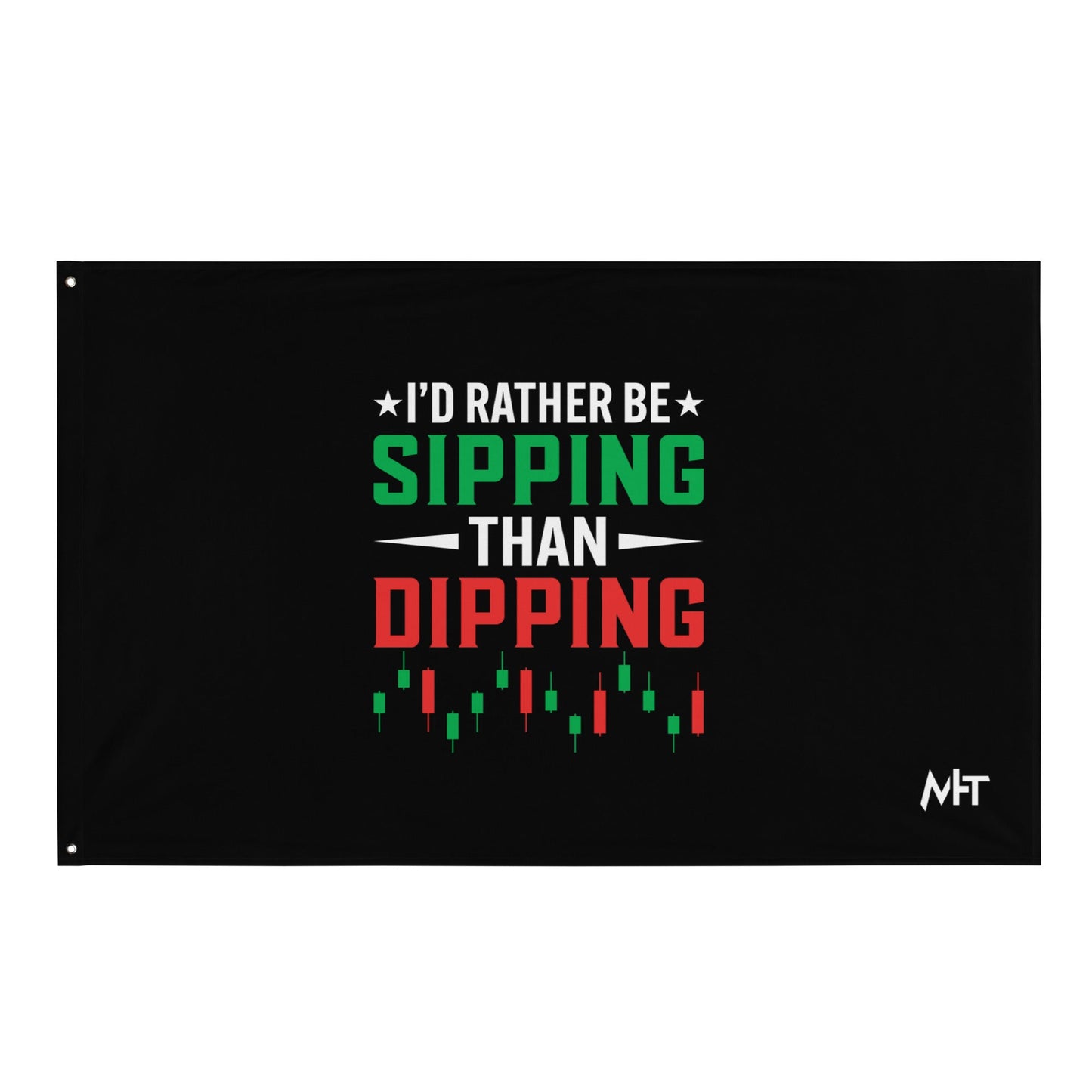I'd rather be Sipping than Dipping - Flag by DarkByteGear