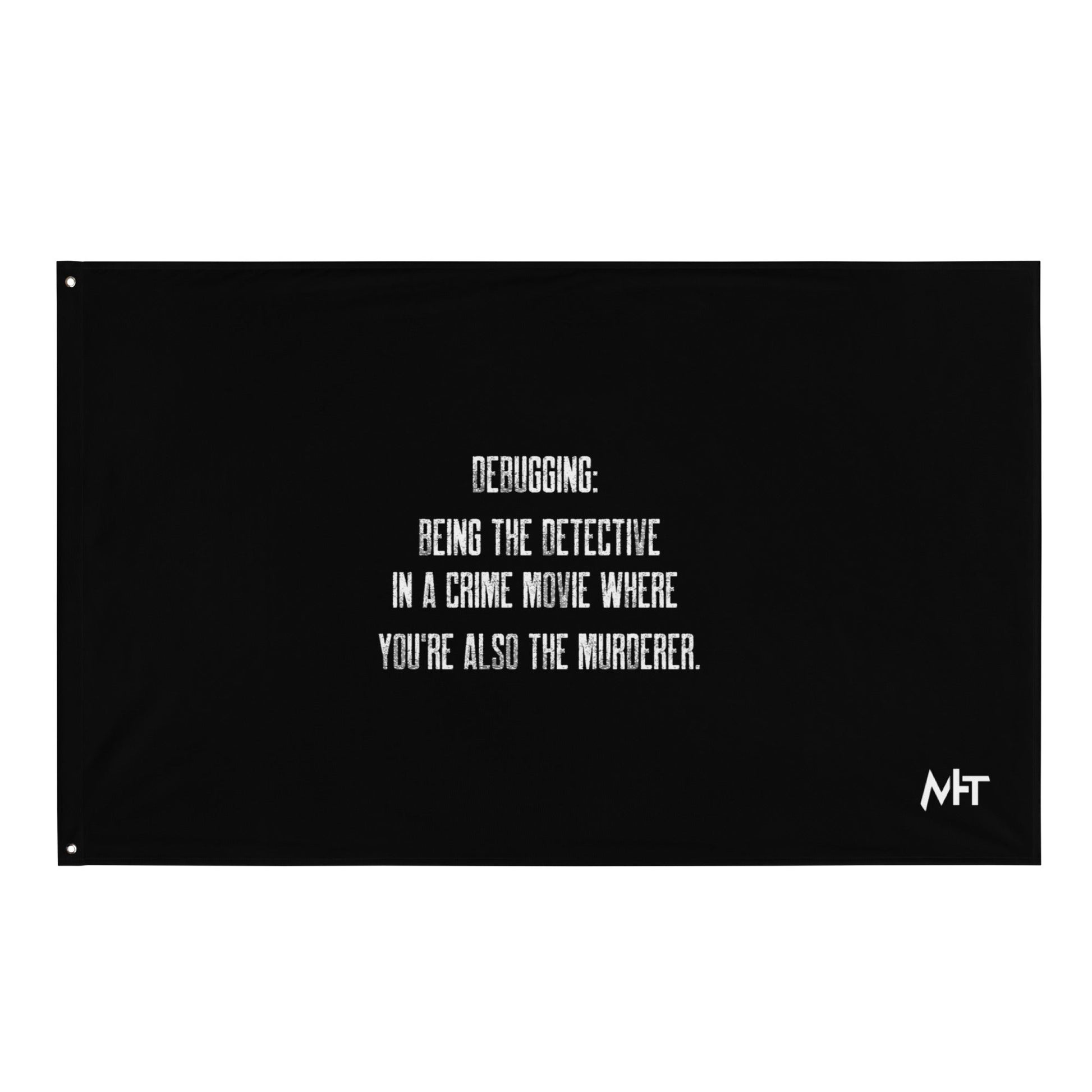 Debugging Being the detective in a crime movie where you are also the murderer V2 - Flag by DarkByteGear