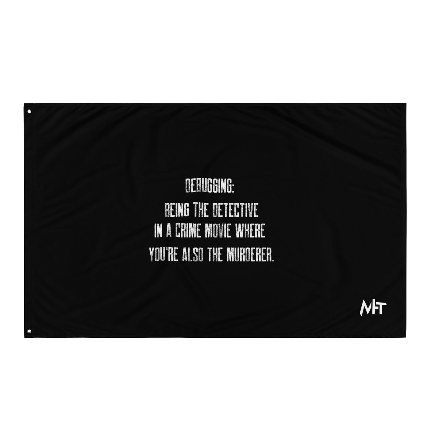 Debugging Being the detective in a crime movie where you are also the murderer V2 - Flag by DarkByteGear