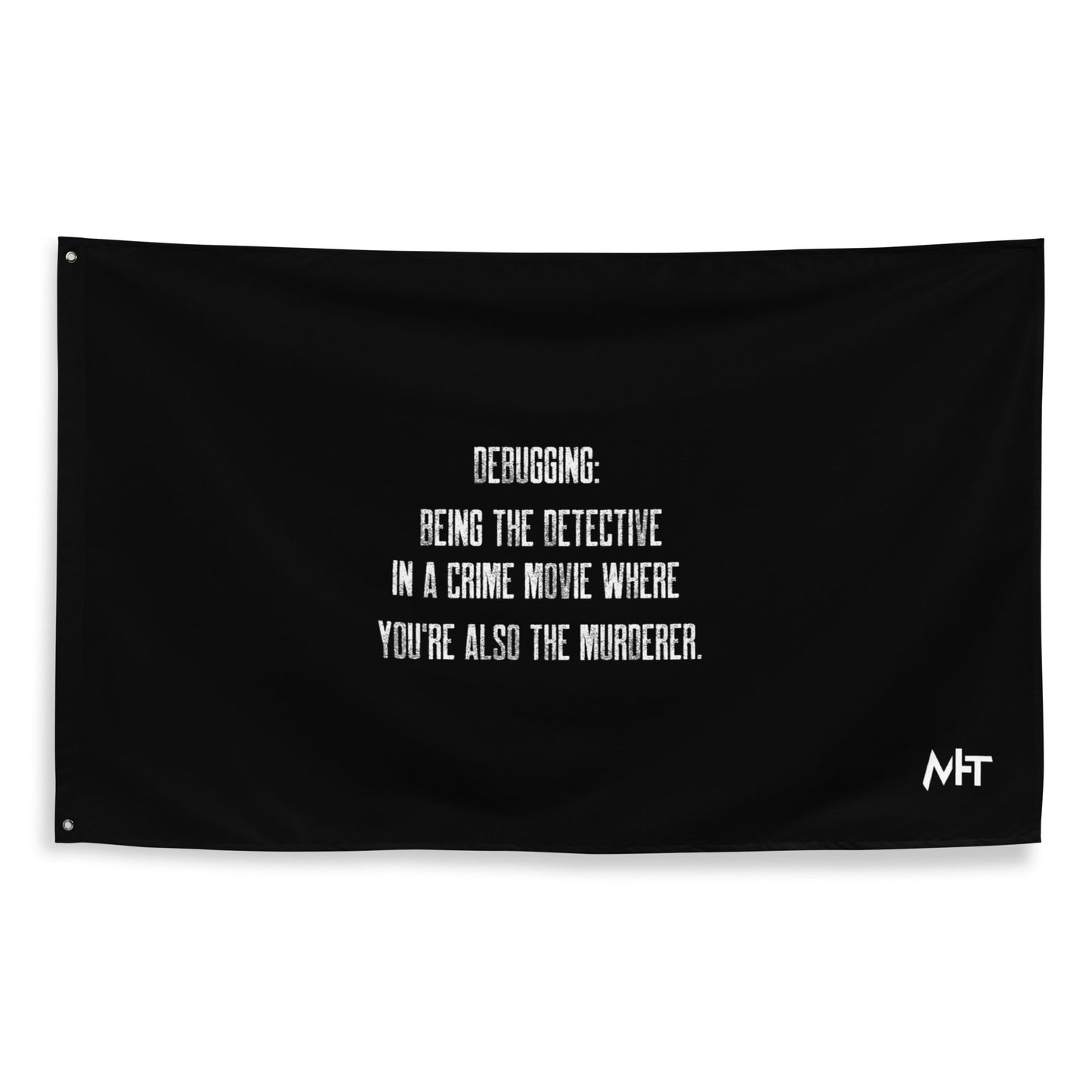 Debugging Being the detective in a crime movie where you are also the murderer V2 - Flag by DarkByteGear