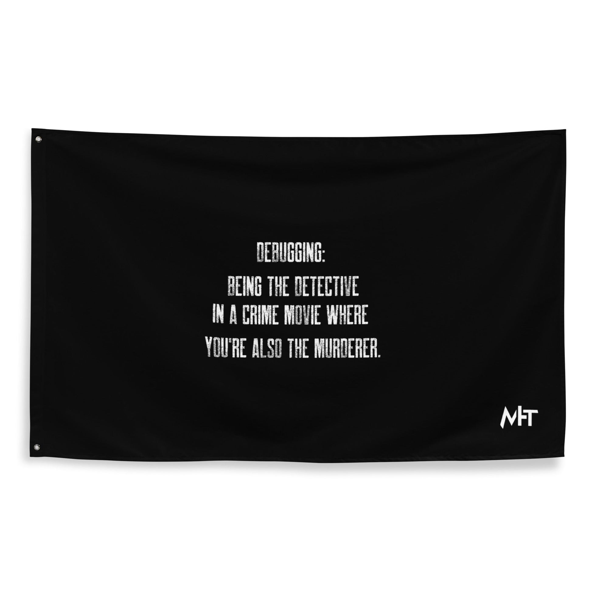 Debugging Being the detective in a crime movie where you are also the murderer V2 - Flag by DarkByteGear