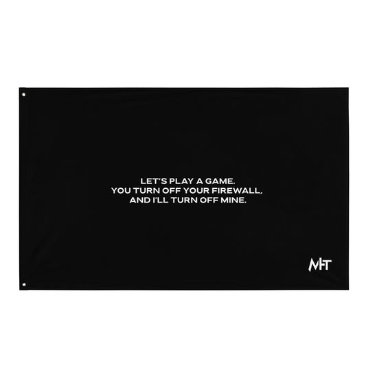 Let's Play a game: You Turn off your firewall and I'll Turn off mine - Flag by DarkByteGear