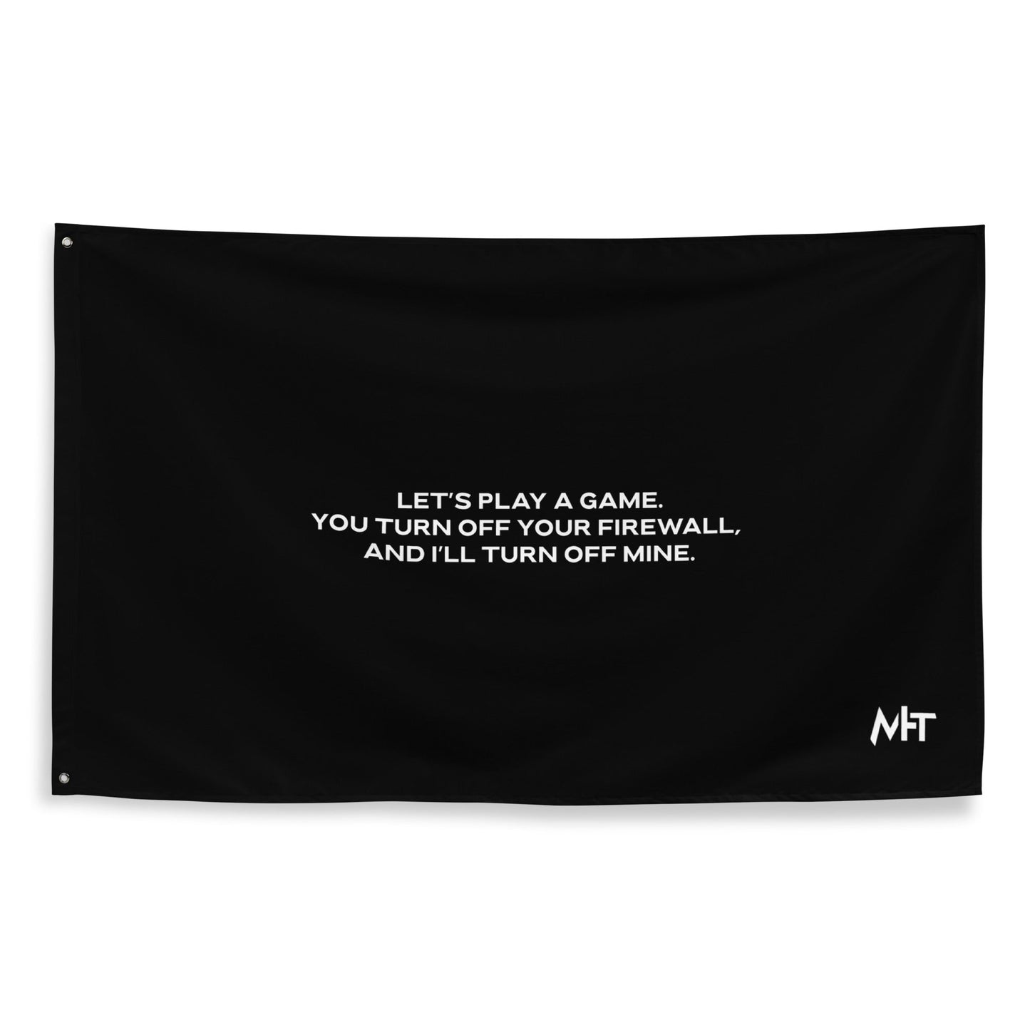 Let's Play a game: You Turn off your firewall and I'll Turn off mine - Flag by DarkByteGear