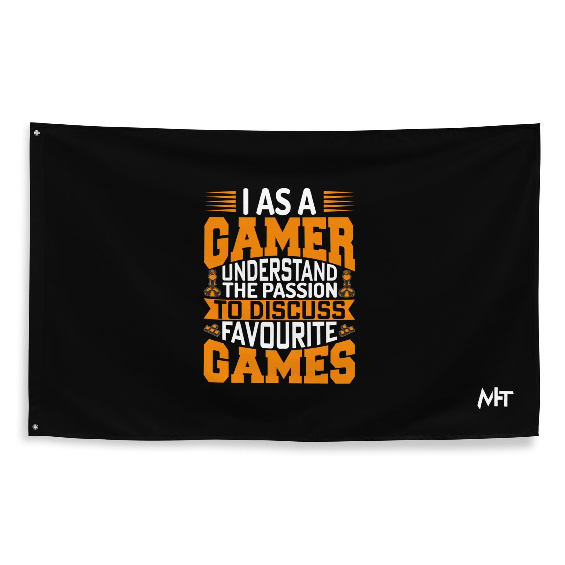 I, as a Gamer, Understand the Passion to Discuss Favorite Games - Flag by DarkByteGear