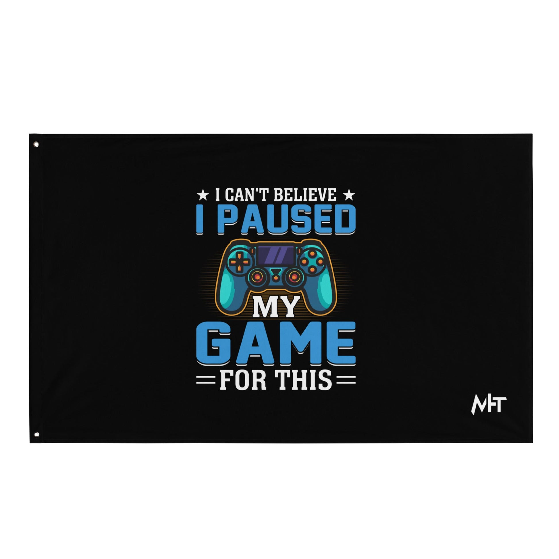 I can't Believe I Paused my Game for this - Flag by DarkByteGear