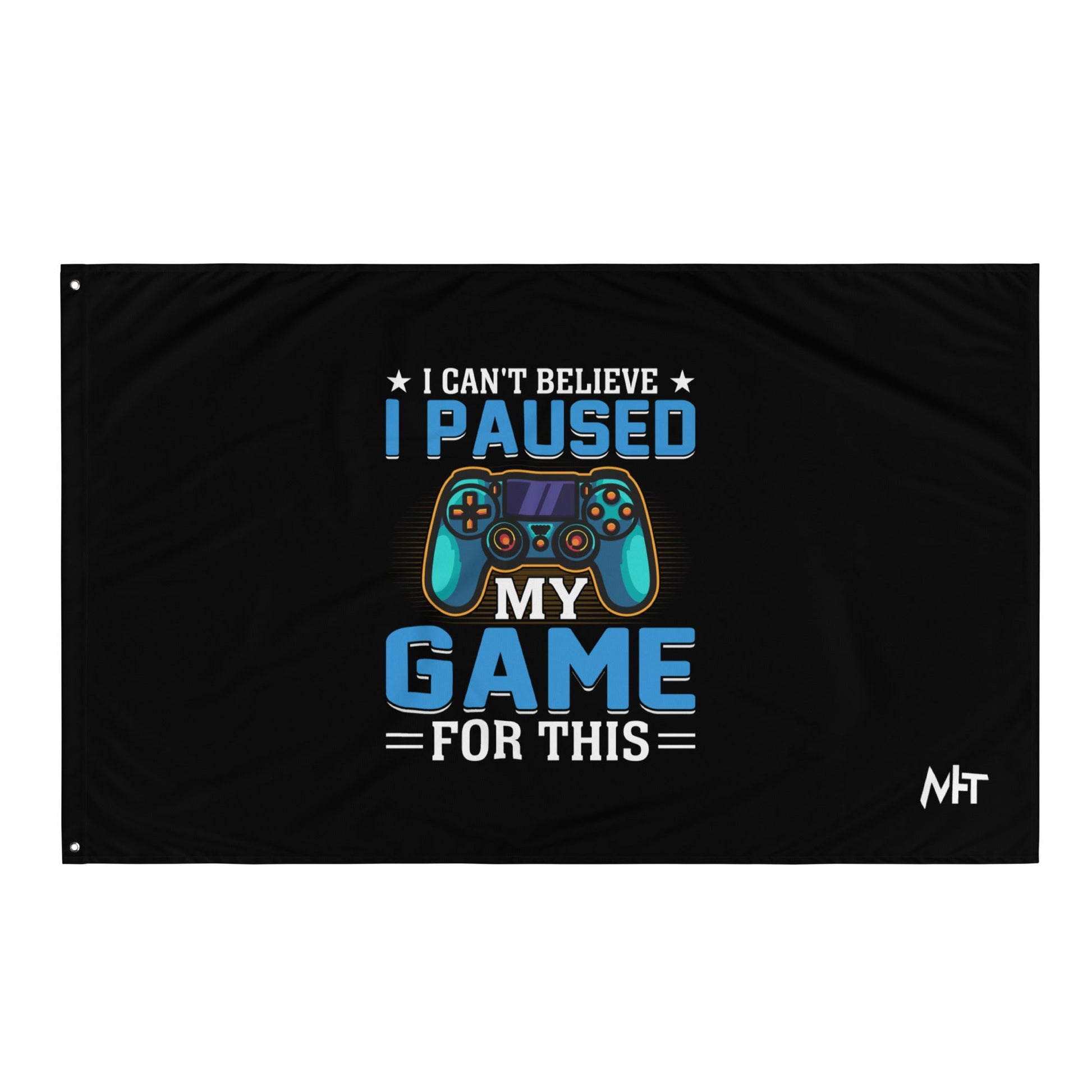 I can't Believe I Paused my Game for this - Flag by DarkByteGear