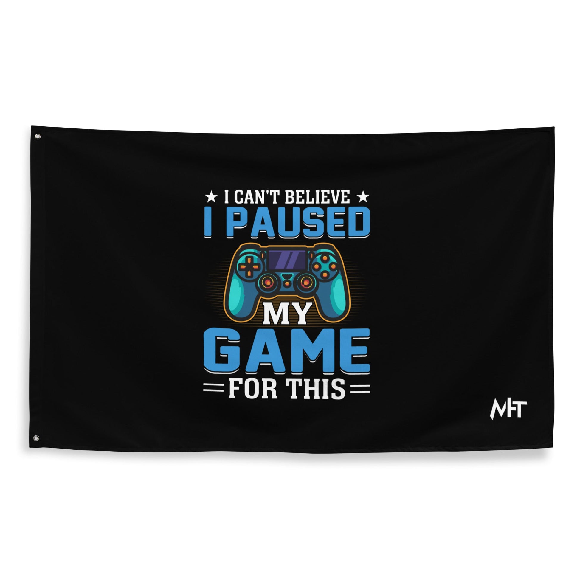 I can't Believe I Paused my Game for this - Flag by DarkByteGear