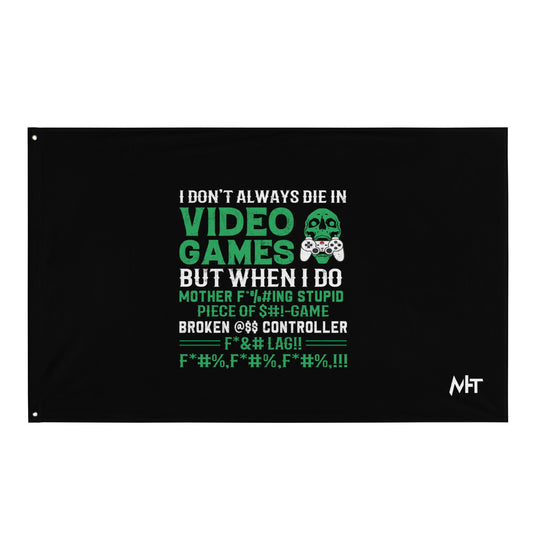 I don't always Die in Video games but when I Do mother - Flag by DarkByteGear