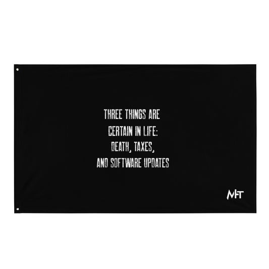 Three Things are certain in life Death, Taxes and Software Updates V2 - Flag by DarkByteGear